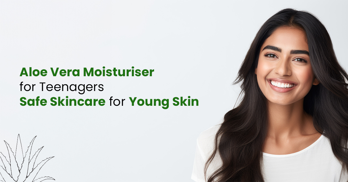 Aloe Vera Moisturiser for Teenagers: Safe Skincare for Young Skin