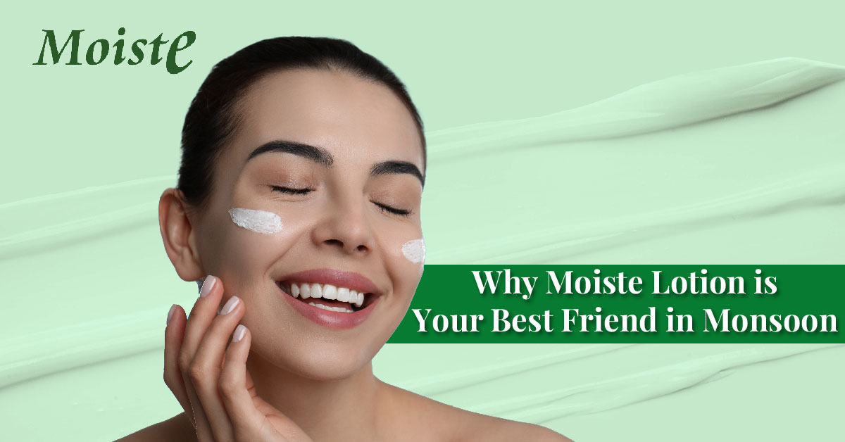 Why Moiste Lotion is Your Best Friend in the Monsoon